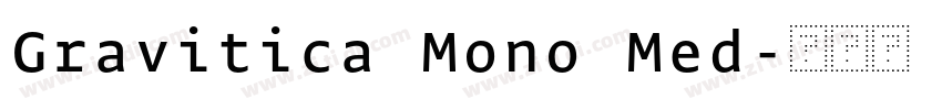 Gravitica Mono Med字体转换 Gravitica Mono Med字体转换